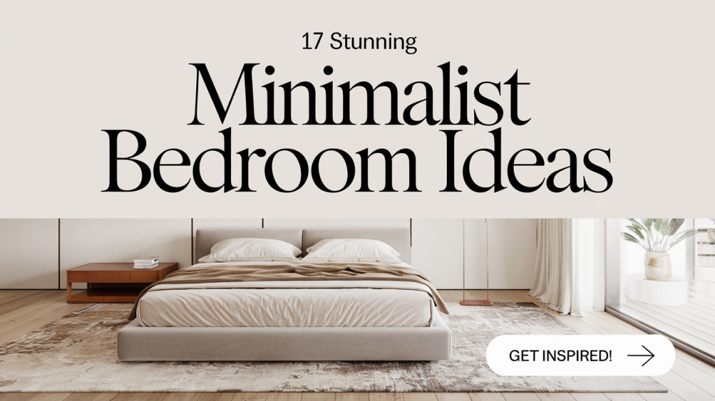 17 Stunning Minimalist Bedroom Ideas for a Serene Space