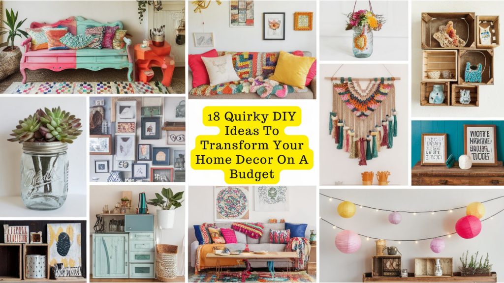 18 Quirky DIY Ideas to Transform Your Home Decor on a Budget